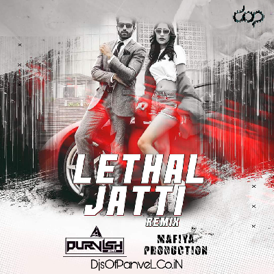 Lethal Jatti (Remix) - DJ Purvish x Mafia Production